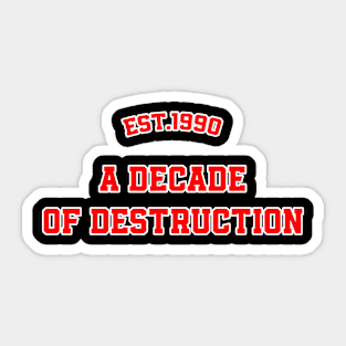 A Decade of destruction Sticker